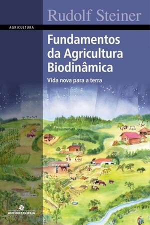 FUNDAMENTOS DA AGRICULTURA BIODINÂMICA – Rudolf Steiner